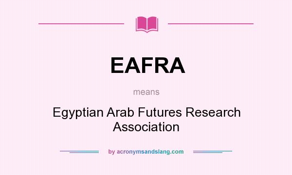What does EAFRA mean? It stands for Egyptian Arab Futures Research Association