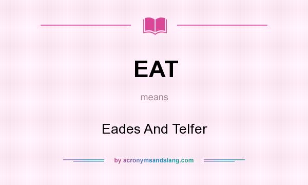 What does EAT mean? It stands for Eades And Telfer