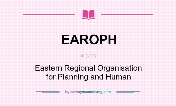 What does EAROPH mean? It stands for Eastern Regional Organisation for Planning and Human