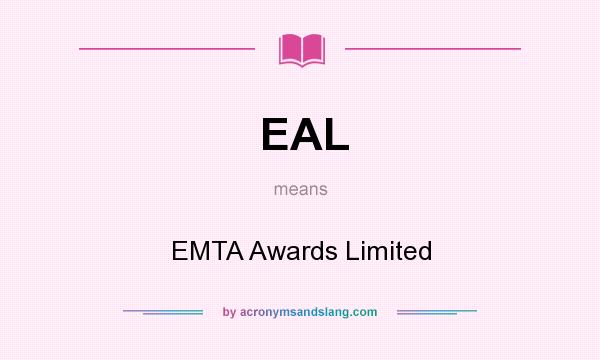 What does EAL mean? It stands for EMTA Awards Limited