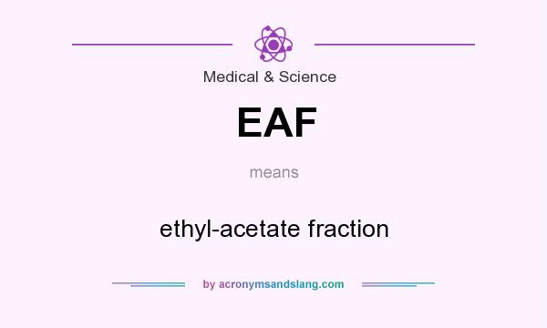What does EAF mean? It stands for ethyl-acetate fraction