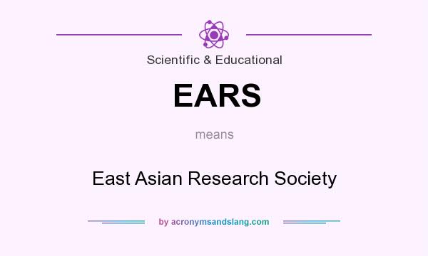 What does EARS mean? It stands for East Asian Research Society