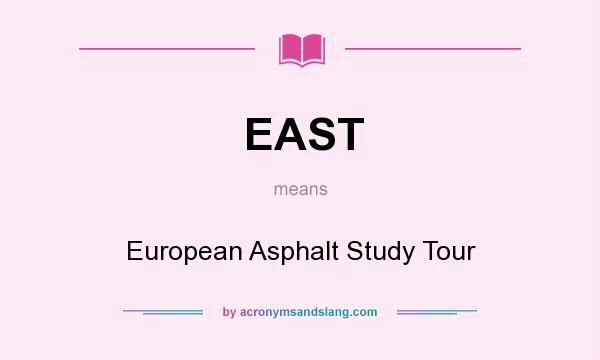 What does EAST mean? It stands for European Asphalt Study Tour