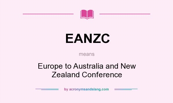 What does EANZC mean? It stands for Europe to Australia and New Zealand Conference