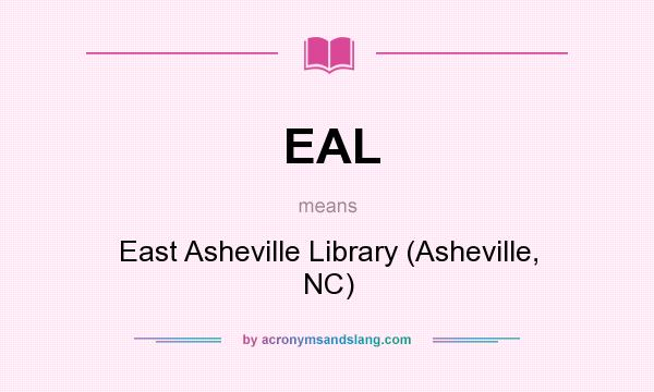 What does EAL mean? It stands for East Asheville Library (Asheville, NC)