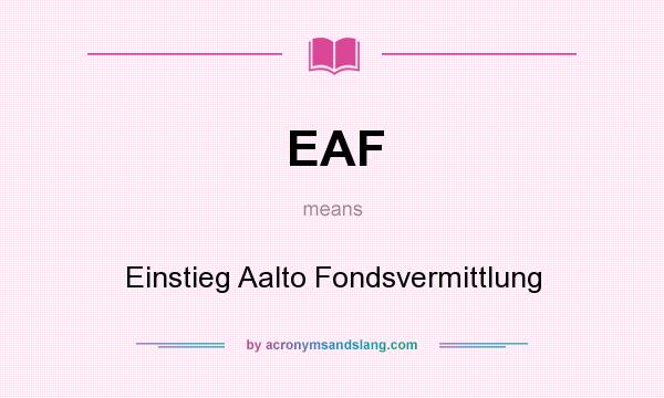 What does EAF mean? It stands for Einstieg Aalto Fondsvermittlung