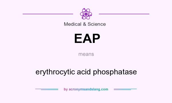 What does EAP mean? It stands for erythrocytic acid phosphatase