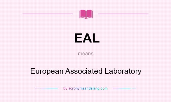 What does EAL mean? It stands for European Associated Laboratory