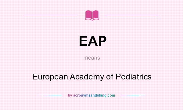 What does EAP mean? It stands for European Academy of Pediatrics