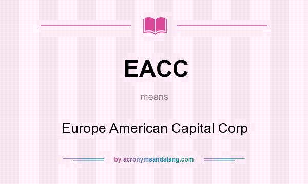What does EACC mean? It stands for Europe American Capital Corp