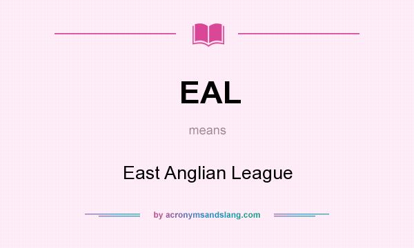What does EAL mean? It stands for East Anglian League