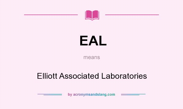 What does EAL mean? It stands for Elliott Associated Laboratories