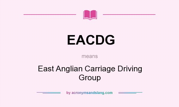 What does EACDG mean? It stands for East Anglian Carriage Driving Group