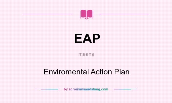 What does EAP mean? It stands for Enviromental Action Plan