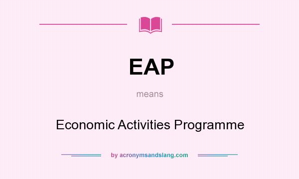 What does EAP mean? It stands for Economic Activities Programme