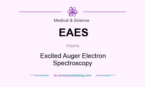 What does EAES mean? It stands for Excited Auger Electron Spectroscopy