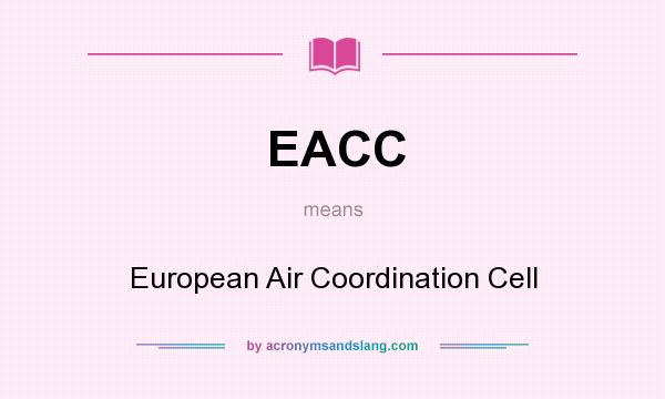 What does EACC mean? It stands for European Air Coordination Cell
