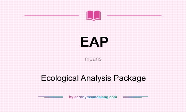 What does EAP mean? It stands for Ecological Analysis Package
