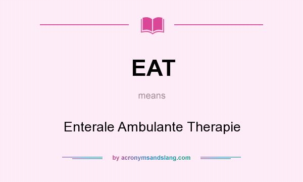 What does EAT mean? It stands for Enterale Ambulante Therapie