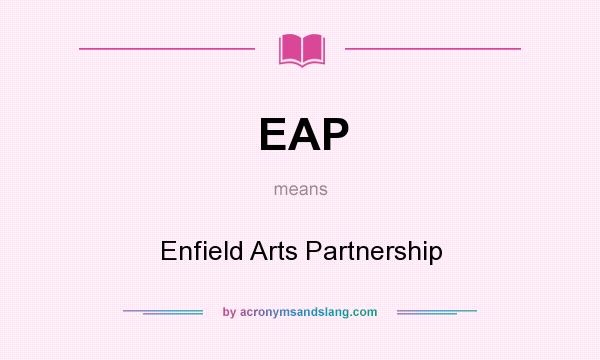 What does EAP mean? It stands for Enfield Arts Partnership