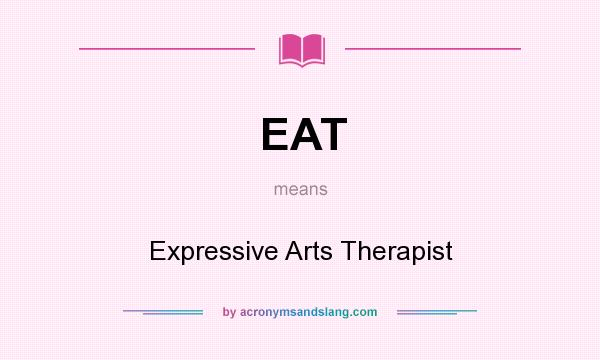 What does EAT mean? It stands for Expressive Arts Therapist