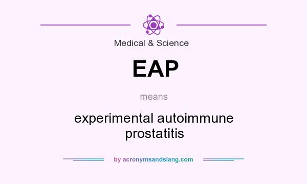What does EAP mean? It stands for experimental autoimmune prostatitis