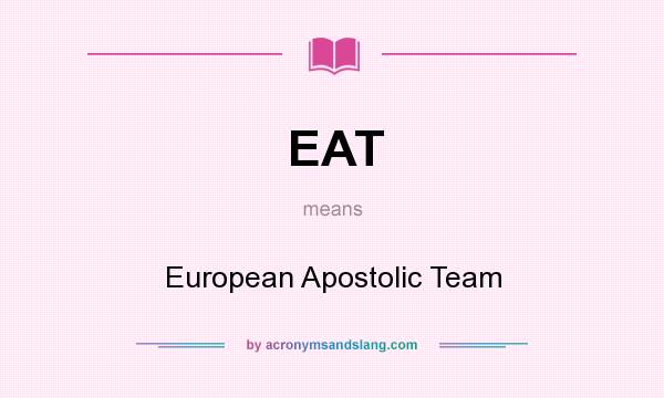 What does EAT mean? It stands for European Apostolic Team