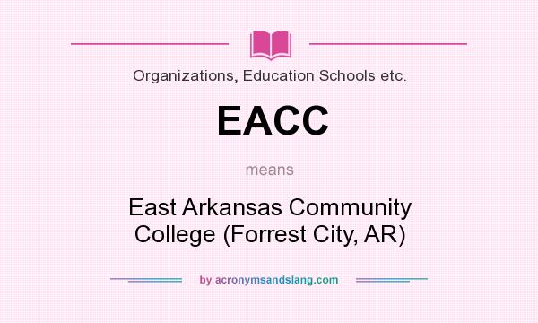 What does EACC mean? It stands for East Arkansas Community College (Forrest City, AR)