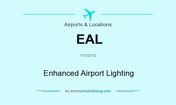 What does EAL mean? It stands for Enhanced Airport Lighting