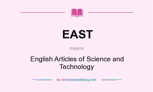 What does EAST mean? It stands for English Articles of Science and Technology