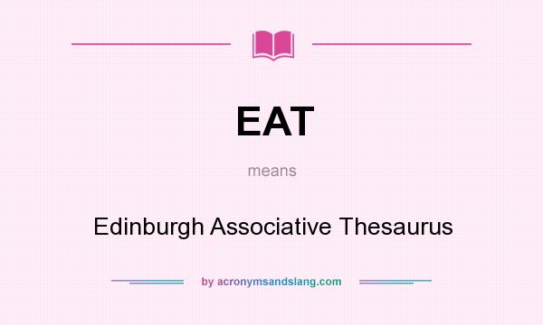What does EAT mean? It stands for Edinburgh Associative Thesaurus