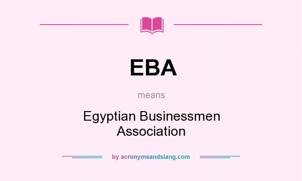 What does EBA mean? It stands for Egyptian Businessmen Association