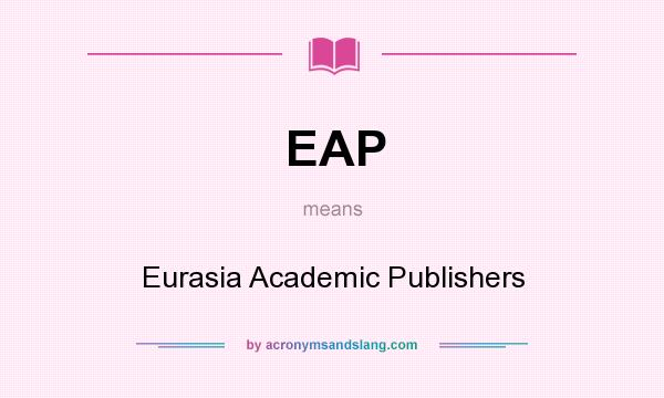 What does EAP mean? It stands for Eurasia Academic Publishers