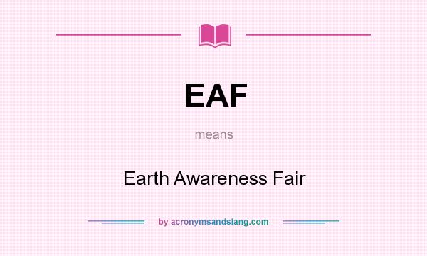 What does EAF mean? It stands for Earth Awareness Fair