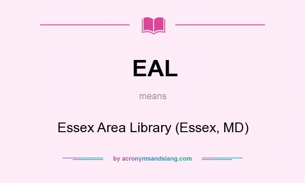 What does EAL mean? It stands for Essex Area Library (Essex, MD)