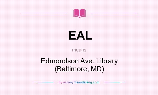 What does EAL mean? It stands for Edmondson Ave. Library (Baltimore, MD)