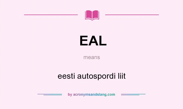 What does EAL mean? It stands for eesti autospordi liit