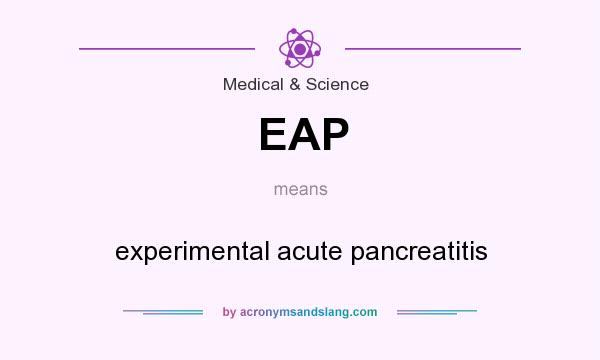 What does EAP mean? It stands for experimental acute pancreatitis