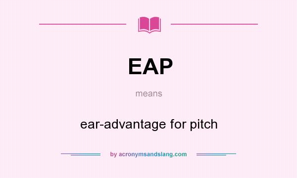 What does EAP mean? It stands for ear-advantage for pitch