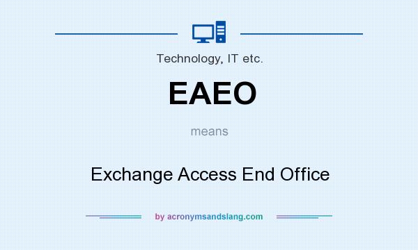 What does EAEO mean? It stands for Exchange Access End Office
