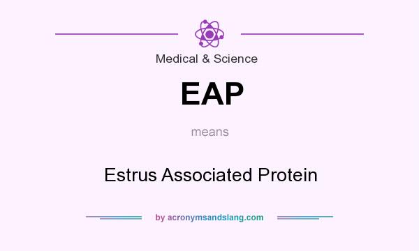 What does EAP mean? It stands for Estrus Associated Protein