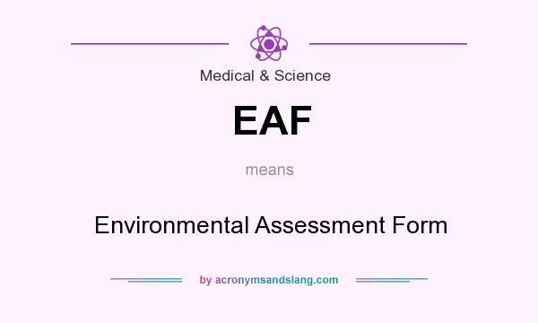 What does EAF mean? It stands for Environmental Assessment Form