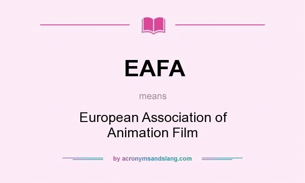 What does EAFA mean? It stands for European Association of Animation Film