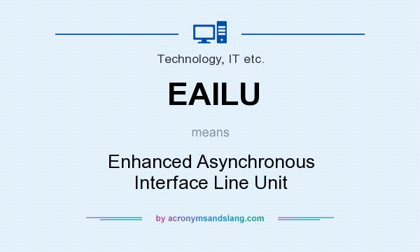 What does EAILU mean? It stands for Enhanced Asynchronous Interface Line Unit