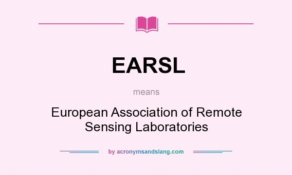What does EARSL mean? It stands for European Association of Remote Sensing Laboratories