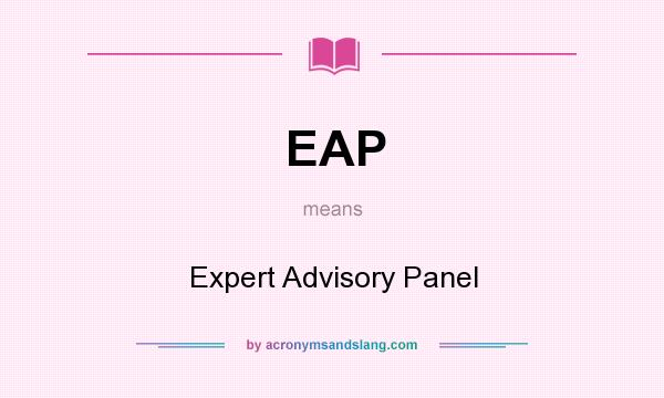 What does EAP mean? It stands for Expert Advisory Panel