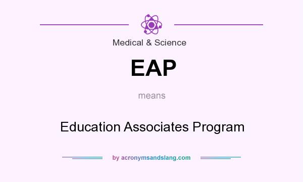 What does EAP mean? It stands for Education Associates Program