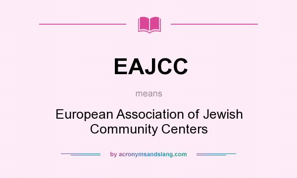 What does EAJCC mean? It stands for European Association of Jewish Community Centers