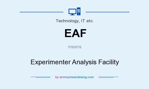 What does EAF mean? It stands for Experimenter Analysis Facility