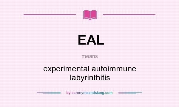 What does EAL mean? It stands for experimental autoimmune labyrinthitis